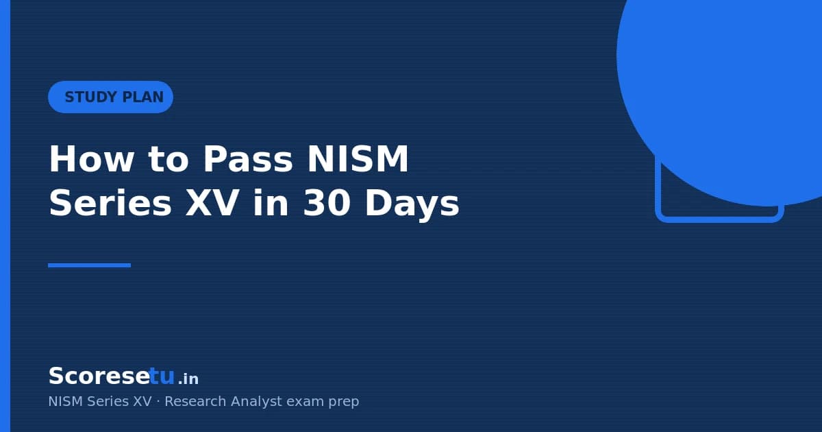 How to Pass NISM Series XV Research Analyst Exam in 30 Days — NISM Series XV Research Analyst exam guide by ScoreSetu